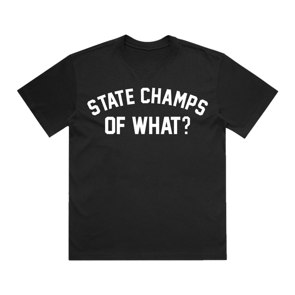 Of What? Tee - Black – State Champs